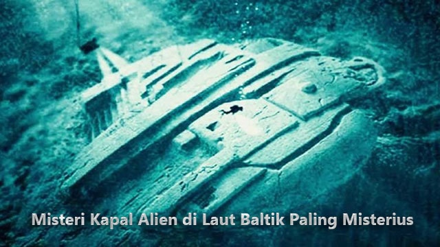 Misteri Kapal Alien di Laut Baltik Paling Misterius